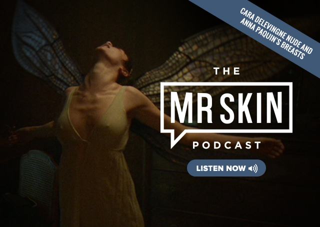 Mr. Skin Podcast Ep 166: Cara Delevingne Nude and Anna Paquin’s Breasts free nude pictures